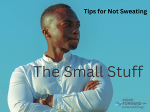 Tips for not sweating the small stuff.