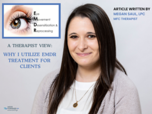 Megan Saul Blog- A therapist View: Why I utilize EMDR treatment for my clients